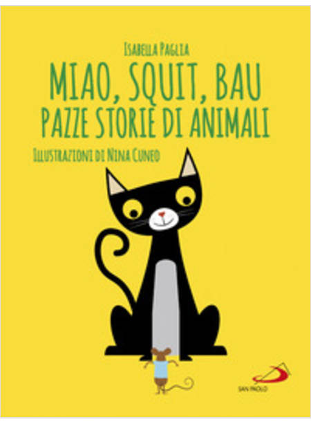 MIAO, SQUIT, BAU. PAZZE STORIE DI ANIMALI