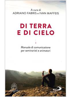 DI TERRA E DI CIELO MANUALE DI COMUNICAZIONE PER SEMINARISTI E ANIMATORI