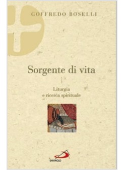 SORGENTE DI VITA. LITURGIA E RICERCA SPIRITUALE