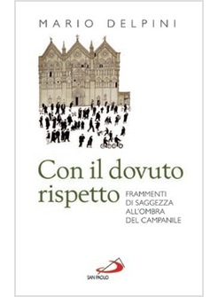 CON IL DOVUTO RISPETTO. FRAMMENTI DI SAGGEZZA ALL'OMBRA DEL CAMPANILE