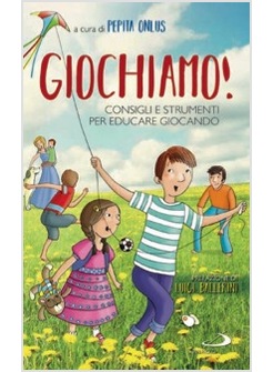 GIOCHIAMO! CONSIGLI E STRUMENTI PER EDUCARE GIOCANDO