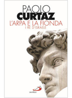 L'ARPA E LA FIONDA. I RE D'ISRAELE 