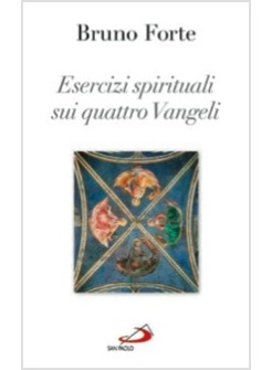 ESERCIZI SPIRITUALI SUI QUATTRO VANGELI