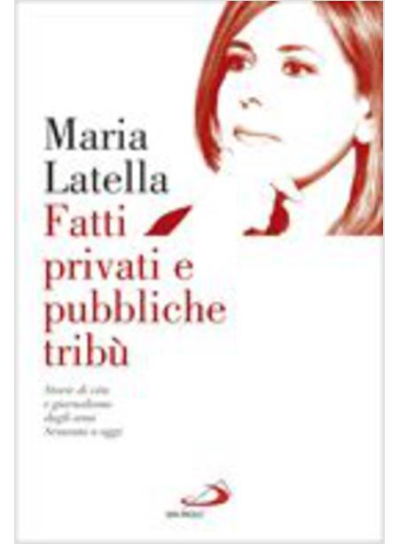 FATTI PRIVATI E PUBBLICHE TRIBU'. STORIE DI VITA E GIORNALISMO