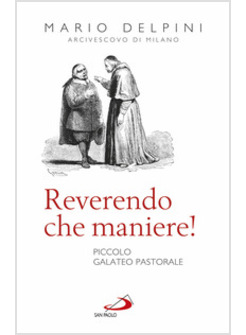 REVERENDO CHE MANIERE! PICCOLO GALATEO PASTORALE