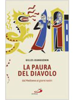 LA PAURA DEL DIAVOLO DAL MEDIOEVO AI GIORNI NOSTRI 