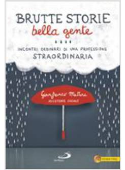 BRUTTE STORIE BELLA GENTE. INCONTRI ORDINARI DI UNA PROFESSIONE STRAORDINARIA