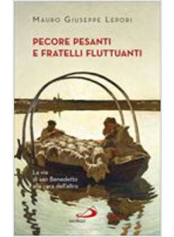 PECORE PESANTI E FRATELLI FLUTTUANTI. LA VIA DI SAN BENEDETTO 