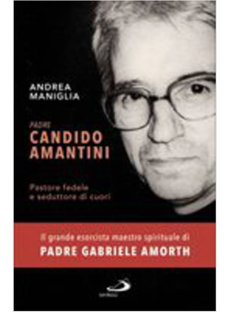 PADRE CANDIDO AMANTINI. COME MELOGRANO FIORITO