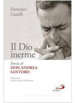 IL DIO INERME. STORIA DI DON ANDREA SANTORO