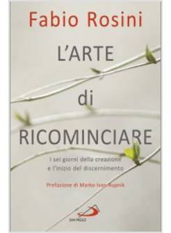 L'ARTE DI RICOMINCIARE I SEI GIORNI DELLA CREAZIONE E L'INIZIO DEL DISCERNIMENTO