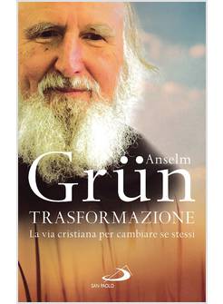TRASFORMAZIONE. LA VIA CRISTIANA PER CAMBIARE SE STESSI