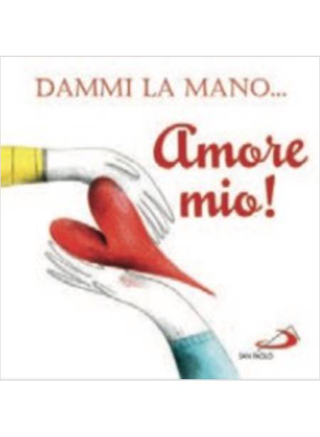 DAMMI LA MANO... AMORE MIO!