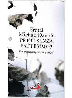 PRETI SENZA BATTESIMO? UNA PROVOCAZIONE, NON UN GIUDIZIO