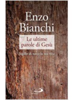 LE ULTIME PAROLE DI GESU'. SIGILLO DI TUTTA LA SUA VITA