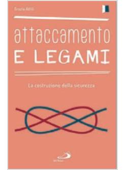 ATTACCAMENTO E LEGAMI. LA COSTRUZIONE DELLA SICUREZZA