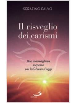 RISVEGLIO DEI CARISMI. UNA MERAVIGLIOSA SORPRESA PER LA CHIESA DI OGGI (IL)
