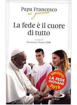 LA FEDE E' IL CUORE DI TUTTO