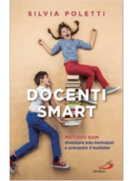 DOCENTI SMART METODO BAM: DIVENTARE EDU-FORMATORI E PREVENIRE IL BULLISMO