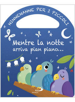 MENTRE LA NOTTE ARRIVA PIAN PIANO... NINNENANNE PER I PICCOLI