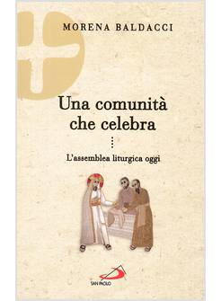 UNA COMUNITA' CHE CELEBRA. L'ASSEMBLEA LITURGICA OGGI