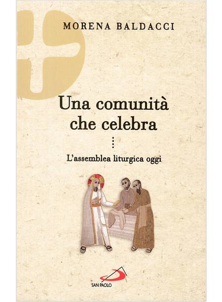 UNA COMUNITA' CHE CELEBRA. L'ASSEMBLEA LITURGICA OGGI