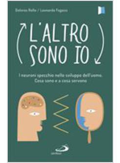 L'ALTRO SONO IO. I NEURONI SPECCHIO NELLO SVILUPPO DELL'UOMO. COSA SONO