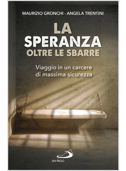 LA SPERANZA OLTRE LE SBARRE VIAGGIO IN UN CARCERE DI MASSIMA SICUREZZA
