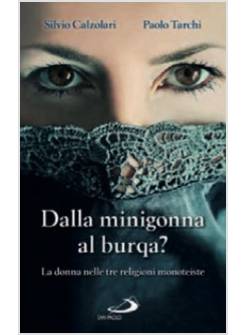 DALLA MINIGONNA AL BURQA? LA DONNA NELLE TRE RELIGIONI MONOTEISTE