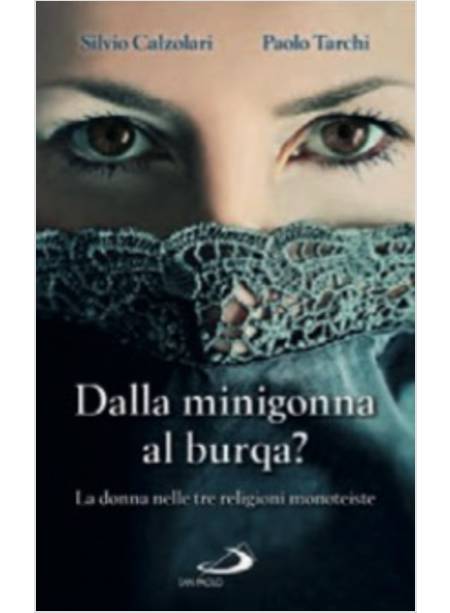 DALLA MINIGONNA AL BURQA? LA DONNA NELLE TRE RELIGIONI MONOTEISTE