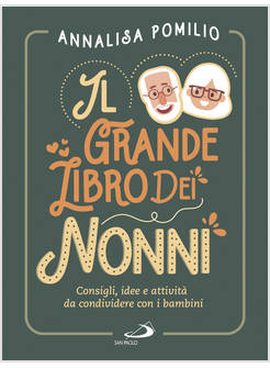 IL GRANDE LIBRO DEI NONNI CONSIGLI IDEE E ATTIVITA' DA CONDIVIDERE CON I BAMBINI