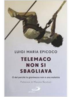 TELEMACO NON SI SBAGLIAVA. O DEL PERCHE' LA GIOVINEZZA NON E' UNA MALATTIA