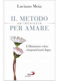 IL METODO PER AMARE. UN'INCHIESTA. L'HUMANAE VITAE CINQUANT'ANNI DOPO