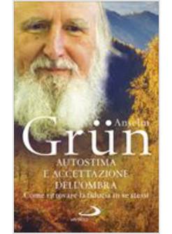 AUTOSTIMA E ACCETTAZIONE DELL'OMBRA. COME RITROVARE LA FIDUCIA IN SE STESSI