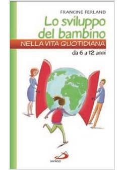 LO SVILUPPO DEL BAMBINO DA 6/12 ANNI