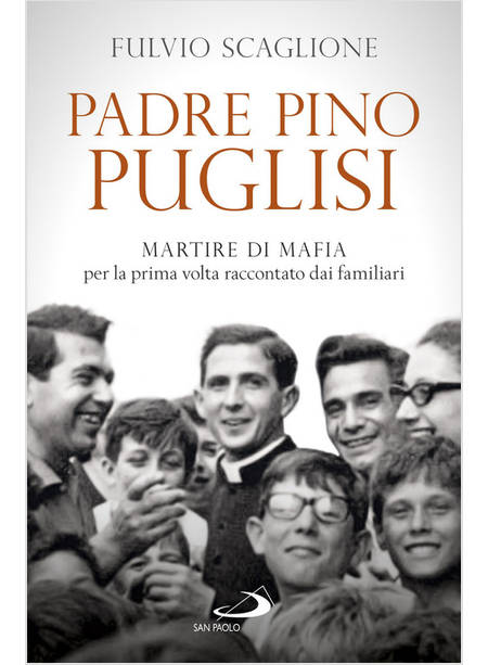 PADRE PINO PUGLISI. MARTIRE DI MAFIA PER LA PRIMA VOLTA RACCONTATO DAI FAMILIARI