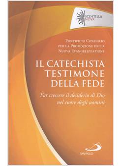 IL CATECHISTA TESTIMONE DELLA FEDE. FRA CRESCERE IL DESIDERIO DI DIO NEL CUORE
