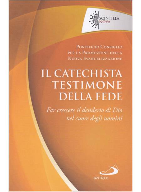 IL CATECHISTA TESTIMONE DELLA FEDE. FRA CRESCERE IL DESIDERIO DI DIO NEL CUORE