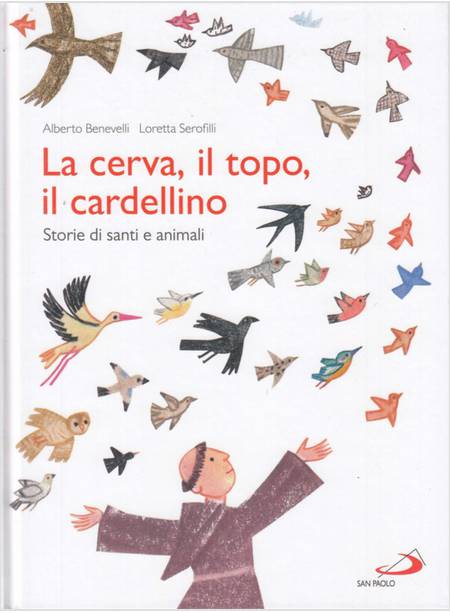 LA CERVA, IL TOPO, IL CARDELLINO. STORIE DI SANTI E ANIMALI