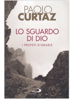 LO SGUARDO DI DIO. I PROFETI D'ISRAELE 