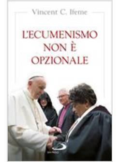 L'ECUMENISMO NON E' OPZIONALE 