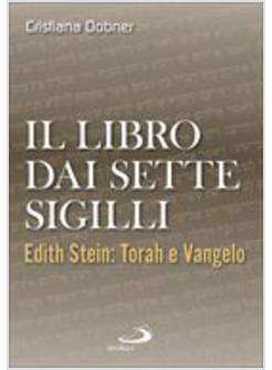 IL LIBRO DAI SETTE SIGILLI. EDITH STEIN: TORAH E VANGELO 