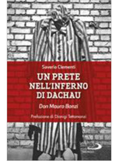 UN PRETE NELL'INFERNO DI DACHAU. DON MAURO BONZI MARTIRE CRISTIANO 