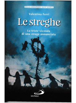 LE STREGHE LA TRISTE VICENDA DI UNA STRAGE ANNUNCIATA