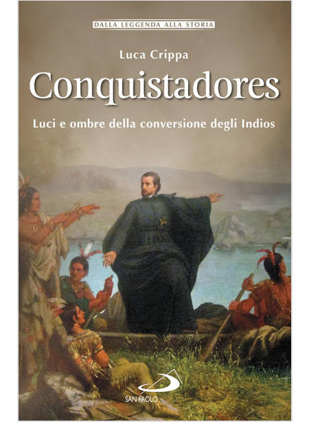 CONQUISTADORES LUCI E OMBRE DELLA CONVERSIONE DEGLI INDIOS