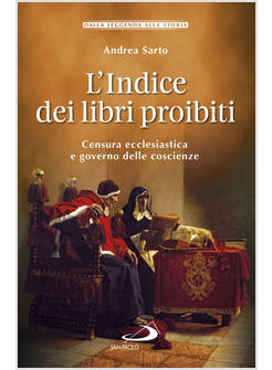 L'INDICE DEI LIBRI PROIBITI CENSURA ECCLESIASTICA E GOVERNO DELLE COSCIENZE