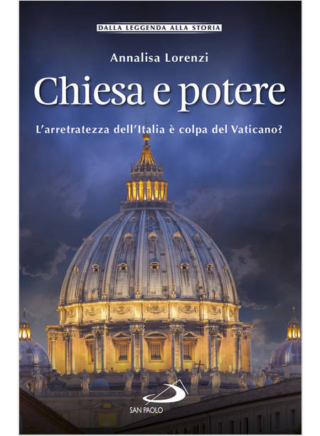 CHIESA E POTERE L'ARRETRATEZZA DELL'ITALIA E' COLPA DEL VATICANO?