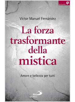 LA FORZA TRASFORMANTE DELLA MISTICA. LIBERAZIONE SPIRITUALE PER TUTTI