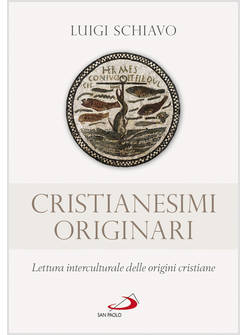 CRISTIANESIMI ORIGINARI. LETTURA INTERCULTURALE DELLE ORIGINI CRISTIANE