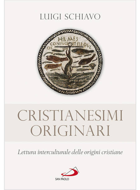 CRISTIANESIMI ORIGINARI. LETTURA INTERCULTURALE DELLE ORIGINI CRISTIANE